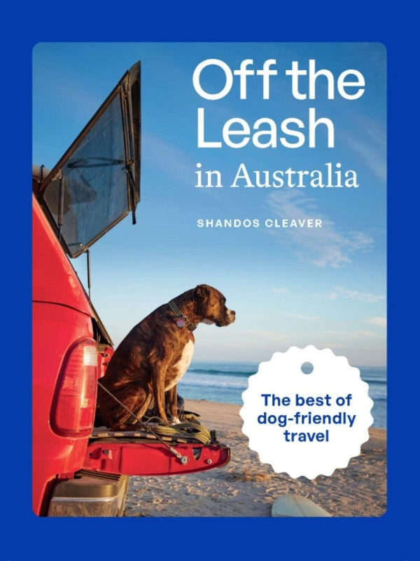 Off the Leash in Australia By Shandos Cleaver BOOKS HARDIE GRANT GIFT 